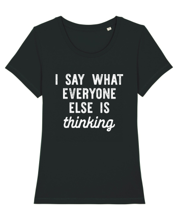 I Say What Everyone Else Is Thinking Black