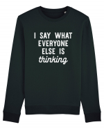 I Say What Everyone Else Is Thinking Bluză mânecă lungă Unisex Rise