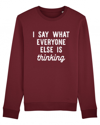 I Say What Everyone Else Is Thinking Burgundy