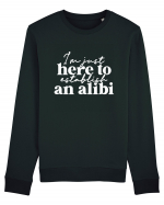I'm Just Here To Establish An Alibi Bluză mânecă lungă Unisex Rise