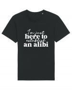 I'm Just Here To Establish An Alibi Tricou mânecă scurtă Unisex Rocker