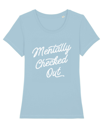 Mentally Checked Out Sky Blue