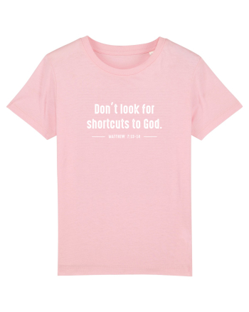 Don't look for shortcuts to God Cotton Pink