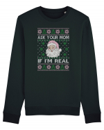 amuzant cu motive de Crăciun - Ask your mom if I am real Bluză mânecă lungă Unisex Rise