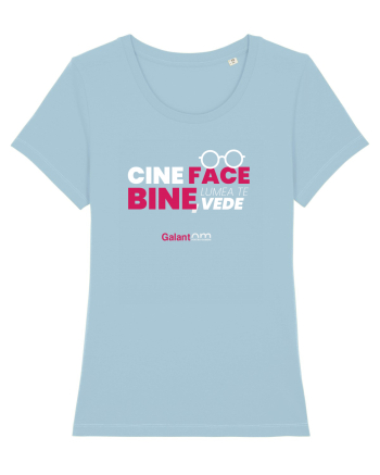 Cine face bine, lumea te vede Sky Blue