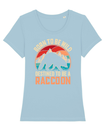 Born to be wild destined to be a raccoon Sky Blue