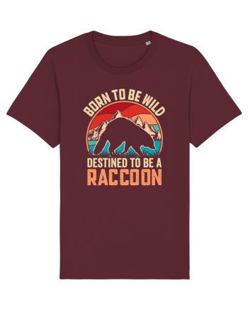 Born to be wild destined to be a raccoon Burgundy