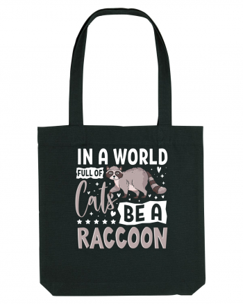 In a world full of cats be a raccoon Black