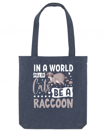 In a world full of cats be a raccoon Midnight Blue