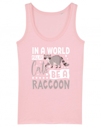 In a world full of cats be a raccoon Cotton Pink