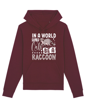 In a world full of cats be a raccoon Burgundy