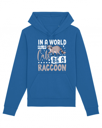 In a world full of cats be a raccoon Royal Blue