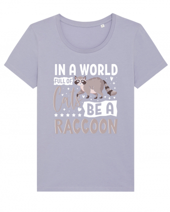 In a world full of cats be a raccoon Lavender