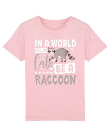 In a world full of cats be a raccoon Cotton Pink