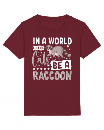 In a world full of cats be a raccoon Burgundy