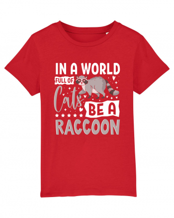 In a world full of cats be a raccoon Red