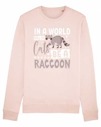 In a world full of cats be a raccoon Candy Pink