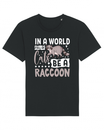 In a world full of cats be a raccoon Black