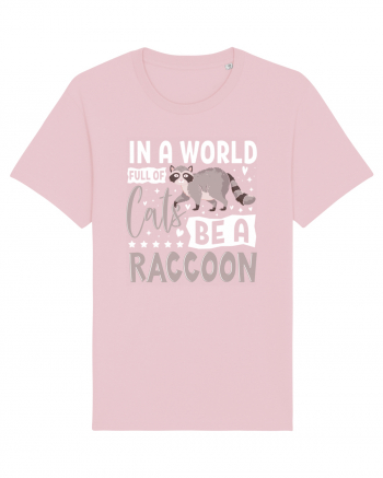 In a world full of cats be a raccoon Cotton Pink