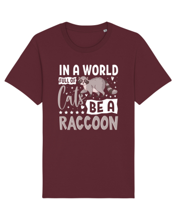 In a world full of cats be a raccoon Burgundy