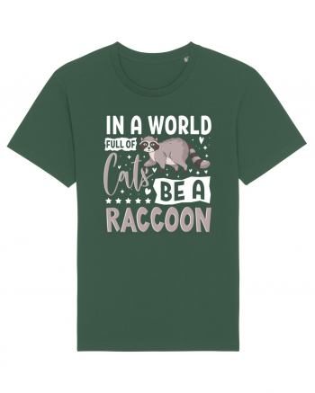 In a world full of cats be a raccoon Bottle Green