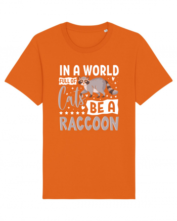 In a world full of cats be a raccoon Bright Orange