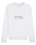 take a picture, it will last longer Bluză mânecă lungă Unisex Rise