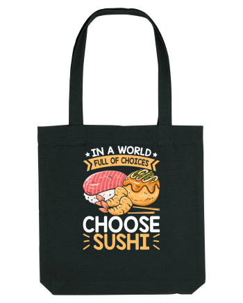 In a world full of choices, choose sushi Black