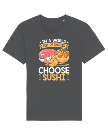 In a world full of choices, choose sushi Anthracite