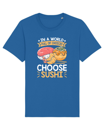 In a world full of choices, choose sushi Royal Blue