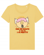 retro chic de Ziua Îndrăgostiților - Feed me donuts and tell me I am pretty Tricou mânecă scurtă guler larg fitted Damă Expresser