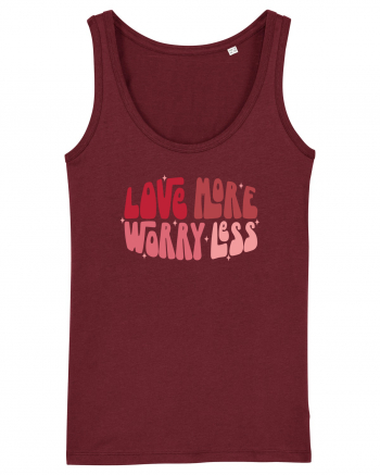 de dragoste in stil retro vintage - Love More Worry Less Burgundy