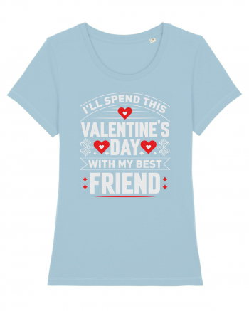 pentru îndrăgostiți - I will spend this Valentines Day with my best friend Sky Blue