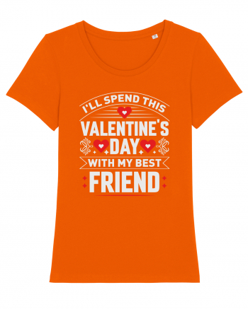 pentru îndrăgostiți - I will spend this Valentines Day with my best friend Bright Orange