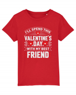 pentru îndrăgostiți - I will spend this Valentines Day with my best friend Tricou mânecă scurtă  Copii Mini Creator