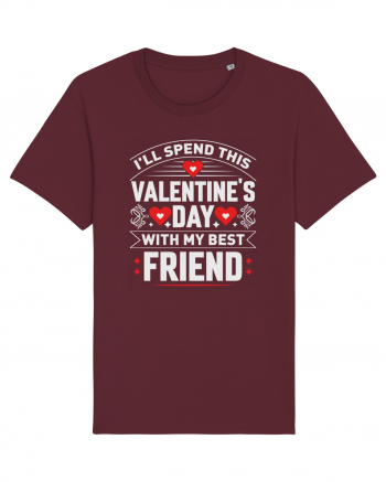 pentru îndrăgostiți - I will spend this Valentines Day with my best friend Burgundy