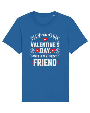 pentru îndrăgostiți - I will spend this Valentines Day with my best friend Royal Blue