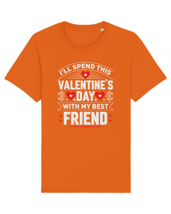 pentru îndrăgostiți - I will spend this Valentines Day with my best friend Bright Orange