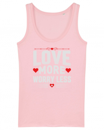 pentru îndrăgostiți - Love more worry less Cotton Pink