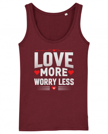 pentru îndrăgostiți - Love more worry less Burgundy