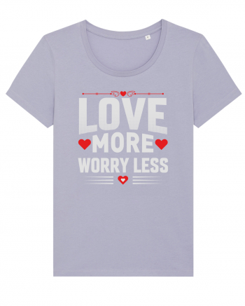 pentru îndrăgostiți - Love more worry less Lavender