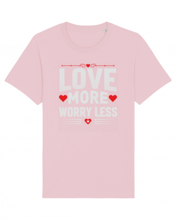 pentru îndrăgostiți - Love more worry less Cotton Pink