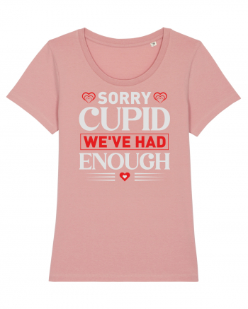 pentru îndrăgostiți - Sorry cupid we ve had enough Canyon Pink