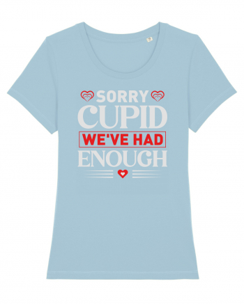 pentru îndrăgostiți - Sorry cupid we ve had enough Sky Blue