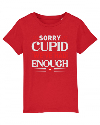 pentru îndrăgostiți - Sorry cupid we ve had enough Red