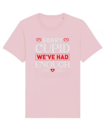 pentru îndrăgostiți - Sorry cupid we ve had enough Cotton Pink