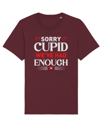 pentru îndrăgostiți - Sorry cupid we ve had enough Burgundy