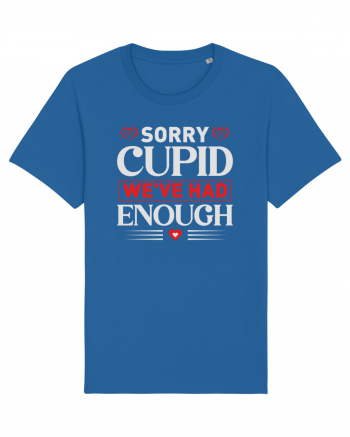 pentru îndrăgostiți - Sorry cupid we ve had enough Royal Blue