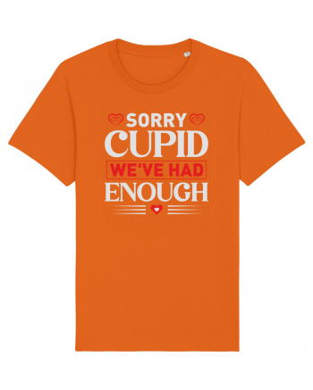 pentru îndrăgostiți - Sorry cupid we ve had enough Bright Orange