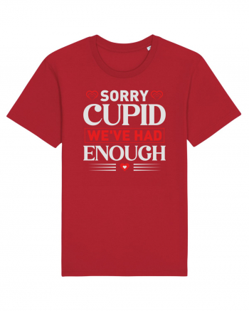 pentru îndrăgostiți - Sorry cupid we ve had enough Red